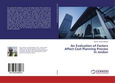 Copertina di An Evaluation of Factors Affect Cost Planning Process In Jordan