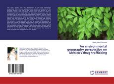 Copertina di An environmental geography perspective on Mexico's drug trafficking
