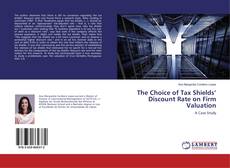 Copertina di The Choice of Tax Shields’ Discount Rate on Firm Valuation