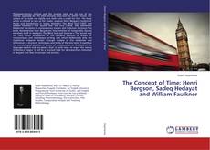 Copertina di The Concept of Time; Henri Bergson, Sadeq Hedayat and William Faulkner