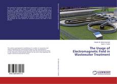 Copertina di The Usage of Electromagnetic Field in Wastewater Treatment