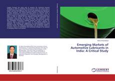 Buchcover von Emerging Markets of Automotive Lubricants in India: A Critical Study