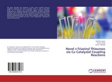 Buchcover von Novel s-Triazinyl Thioureas via Cu Catalyzed Coupling Reactions