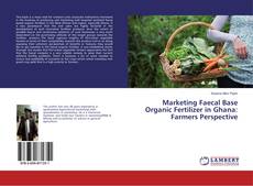 Copertina di Marketing Faecal Base Organic Fertilizer in Ghana: Farmers Perspective