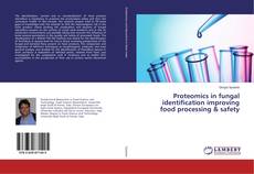 Buchcover von Proteomics in fungal identification improving food processing & safety
