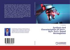 Buchcover von Synthesis And Characterization Of Sm3+, Dy3+ Eu3+ Doped Borateglasses