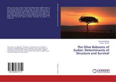 Buchcover von The Olive Baboons of Sudan: Determinants of Structure and Survival