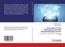 Copertina di Innovation in the Videogames and the Biotechnological Sector