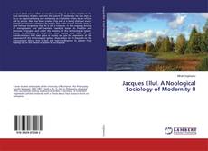 Couverture de Jacques Ellul. A Noological Sociology of Modernity II
