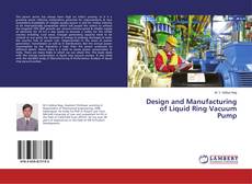 Couverture de Design and Manufacturing of Liquid Ring Vacuum Pump