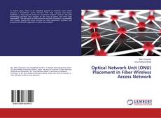 Copertina di Optical Network Unit (ONU) Placement in Fiber Wireless Access Network