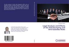 Copertina di Legal Analysis and Effects of the Anti-Dumping and Anti-Subsides Rules