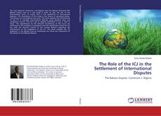 Borítókép a  The Role of the ICJ in the Settlement of International Disputes - hoz