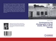 Buchcover von Contemporary Art Photography in Saudi Arabia, Mirror Of An Identity