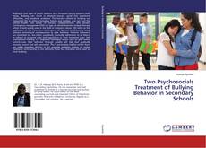 Bookcover of Two Psychosocials Treatment of Bullying Behavior in Secondary Schools