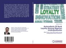 Copertina di Antecedents Of Bank Loyalty Among Nigerian Undergraduates