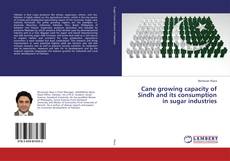 Buchcover von Cane growing capacity of Sindh and its consumption in sugar industries