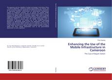 Copertina di Enhancing the Use of the Mobile Infrastructure in Cameroon