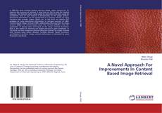 Copertina di A Novel Approach For Improvements In Content Based Image Retrieval
