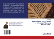 Buchcover von Philosophical Foundations of Education ‘’Quranic Perspectives’’