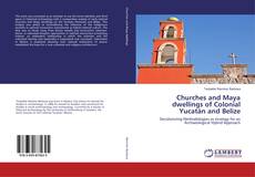 Buchcover von Churches and Maya dwellings of Colonial Yucatán and Belize