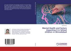 Buchcover von Mental Health and factors impacting it in School children in Ahmedabad