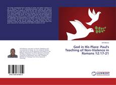 Copertina di God in His Place: Paul's Teaching of Non-Violence in Romans 12:17-21