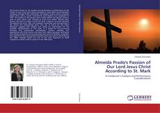 Copertina di Almeida Prado's Passion of Our Lord Jesus Christ According to St. Mark