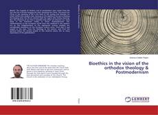 Buchcover von Bioethics in the vision of the orthodox theology & Postmodernism