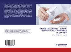 Bookcover of Physicians Attitude Towards Pharmaceutical Promotion in Ethiopia