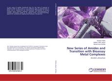 Couverture de New Series of Amides and Transition with Bioassay Metal Complexes