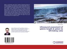 Buchcover von Ultrasound assessment of splenic length & spleen to left kidney ratio