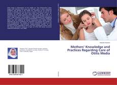 Copertina di Mothers’ Knowledge and Practices Regarding Care of Otitis Media