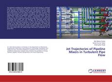 Copertina di Jet Trajectories of Pipeline Mixers in Turbulent Pipe Flow