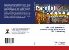 Buchcover von SemCache: Semantics-Aware Caching for Efficient GPU Offloading