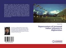 Copertina di Repercussions of increased Indian influence in Afghanistan