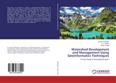 Bookcover of Watershed Development and Management Using Geoinformatics Techniques
