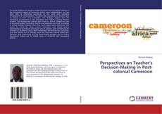 Copertina di Perspectives on Teacher’s Decision-Making in Post-colonial Cameroon