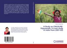 Copertina di A Study on CHILDLINE-Vijayawada ( A case study in India from 2001-09)