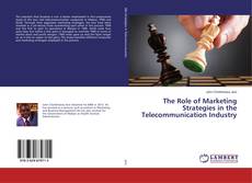 Bookcover of The Role of Marketing Strategies in the Telecommunication Industry