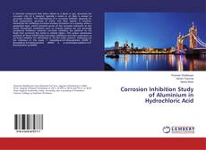 Copertina di Corrosion Inhibition Study of Aluminium in Hydrochloric Acid