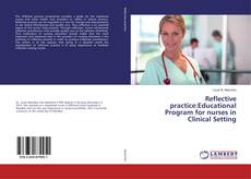Copertina di Reflective practice:Educational Program for nurses in Clinical Setting