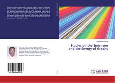 Copertina di Studies on the Spectrum and the Energy of Graphs