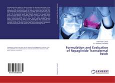 Buchcover von Formulation and Evaluation of Repaglinide Transdermal Patch