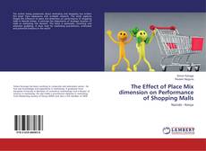 Bookcover of The Effect of Place Mix dimension on Performance of Shopping Malls