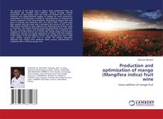 Bookcover of Production and optimization of mango (Mangifera indica) fruit wine