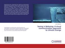 Copertina di Seeing is Believing: A visual communication approach to climate change