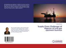 Buchcover von Supply Chain Challenges of Nigerian oil and gas upstream business