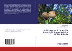 Buchcover von A Monographic Study On Some Light Spored Agarics Of North India