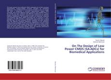 Copertina di On The Design of Low Power CMOS (SA-ADCs) for Biomedical Applications
